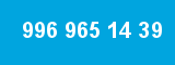 996 965 14 39 996 965 14 39